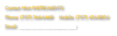 Contact Mint INSTRUMENTS

Phone: (757) 366-6468    Mobile: (757) 434-8834

Email: mintor@mint-instruments.com